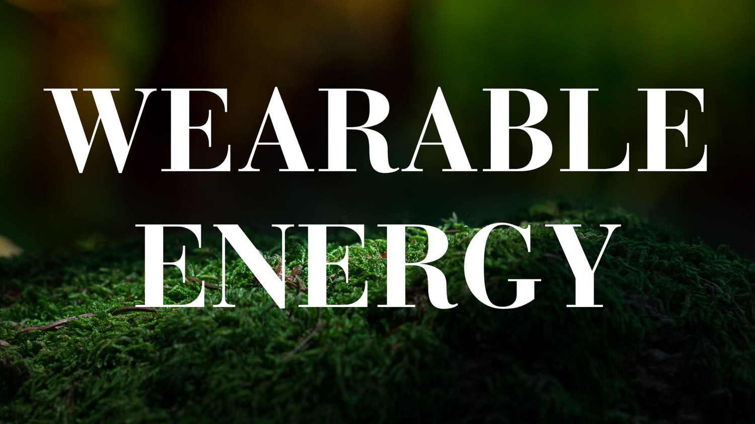 Wearable Energy - The Wandering Fox Emporium