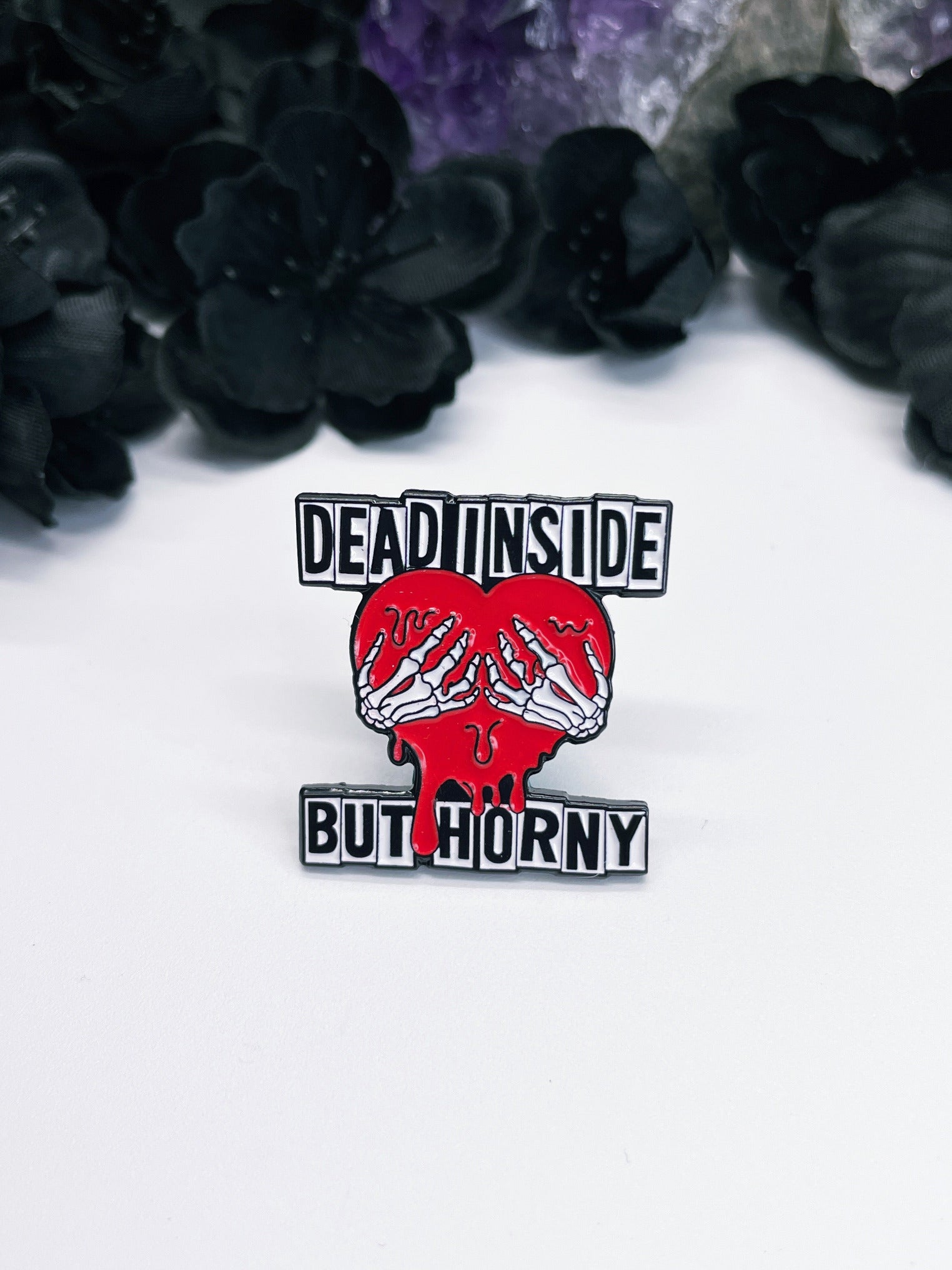 "Dead Inside But Horny" Enamel Pin